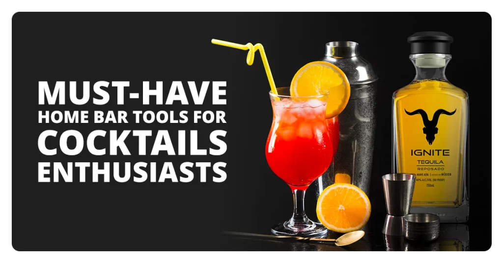 Must-Have Home Bar Tools for Cocktail Enthusiasts